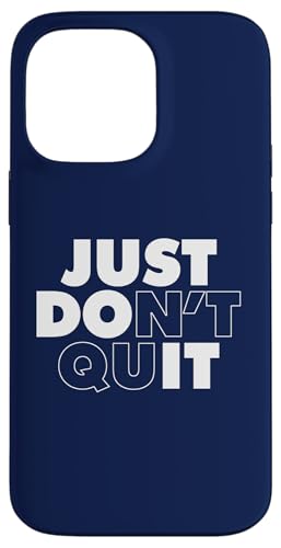 Just Don't Quit Hülle für iPhone 14 Pro Max Just Don't Quit Hülle für iPhone 14 Pro Max von Miftees Motivational Tees