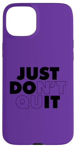 Just Don't Quit Hülle für iPhone 15 Plus Just Don't Quit Hülle für iPhone 15 Plus von Miftees Motivational Tees