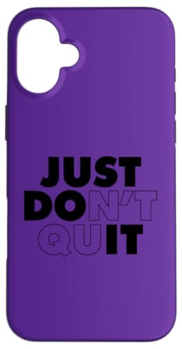 Just Don't Quit Hülle für iPhone 16 Plus Just Don't Quit Hülle für iPhone 16 Plus von Miftees Motivational Tees