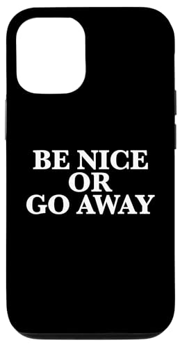 Sei nett oder geh weg Hülle für iPhone 12/12 Pro Sei nett oder geh weg Hülle für iPhone 12/12 Pro von Miftees Motivational Tees