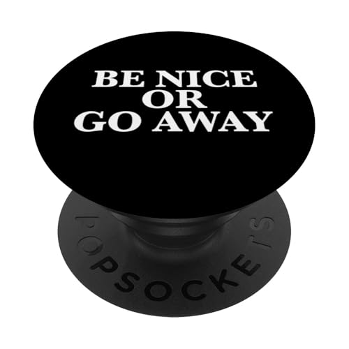Sei nett oder geh weg PopSockets Klebender PopGrip Sei nett oder geh weg PopSockets Klebender PopGrip von Miftees Motivational Tees