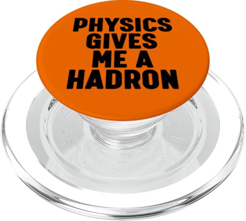 Physics Gives me Hadron PopSockets PopGrip für MagSafe Physics Gives me Hadron PopSockets PopGrip für MagSafe von Miftees Physics Tees