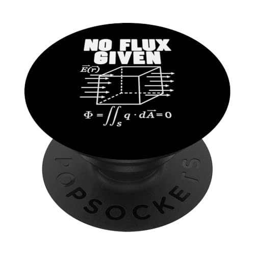 Physics No Flux Given PopSockets Klebender PopGrip Physics No Flux Given PopSockets Klebender PopGrip von Miftees Physics Tees