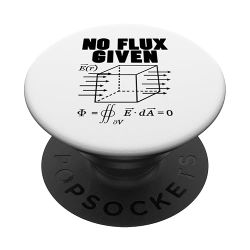 Physics No Flux Given PopSockets Klebender PopGrip Physics No Flux Given PopSockets Klebender PopGrip von Miftees Physics Tees