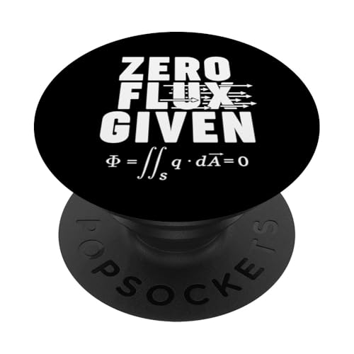 Physics ZERO Flux Given PopSockets Klebender PopGrip Physics ZERO Flux Given PopSockets Klebender PopGrip von Miftees Physics Tees