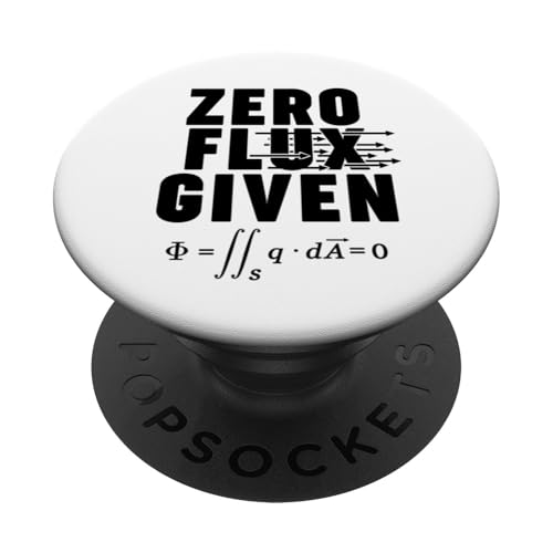 Physics ZERO Flux Given PopSockets Klebender PopGrip Physics ZERO Flux Given PopSockets Klebender PopGrip von Miftees Physics Tees