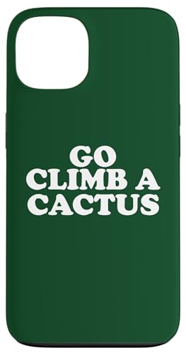 Go Climb a Cactus Hülle für iPhone 13 Go Climb a Cactus Hülle für iPhone 13 von Miftees Sarcastic Tees
