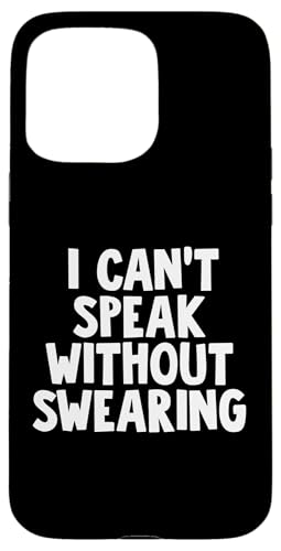 I Can't Speak Without Swearing Hülle für iPhone 15 Pro Max I Can't Speak Without Swearing Hülle für iPhone 15 Pro Max von Miftees Sarcastic Tees