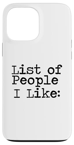 Leere Liste der Leute, die ich mag Hülle für iPhone 13 Pro Max Leere Liste der Leute, die ich mag Hülle für iPhone 13 Pro Max von Miftees Sarcastic Tees