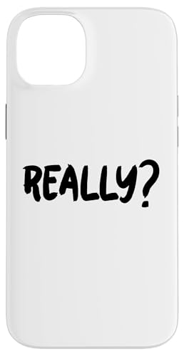 Really Hülle für iPhone 14 Plus Really Hülle für iPhone 14 Plus von Miftees Sarcastic Tees