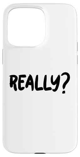 Really Hülle für iPhone 15 Pro Max Really Hülle für iPhone 15 Pro Max von Miftees Sarcastic Tees