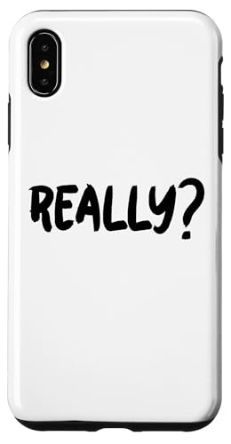 Really Hülle für iPhone XS Max Really Hülle für iPhone XS Max von Miftees Sarcastic Tees