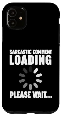 Sarcastic Comment Loading Hülle für iPhone 11 Sarcastic Comment Loading Hülle für iPhone 11 von Miftees Sarcastic Tees