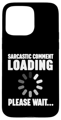 Sarcastic Comment Loading Hülle für iPhone 15 Pro Max Sarcastic Comment Loading Hülle für iPhone 15 Pro Max von Miftees Sarcastic Tees