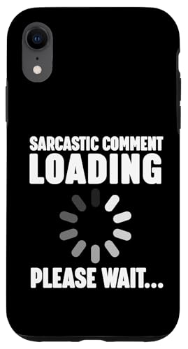 Sarcastic Comment Loading Hülle für iPhone XR Sarcastic Comment Loading Hülle für iPhone XR von Miftees Sarcastic Tees