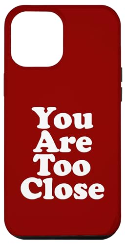 You are too close Hülle für iPhone 12 Pro Max You are too close Hülle für iPhone 12 Pro Max von Miftees Sarcastic Tees