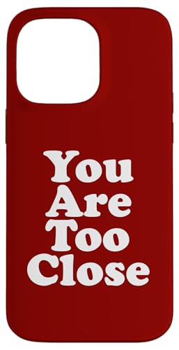 You are too close Hülle für iPhone 14 Pro Max You are too close Hülle für iPhone 14 Pro Max von Miftees Sarcastic Tees
