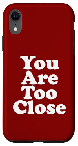 You are too close Hülle für iPhone XR You are too close Hülle für iPhone XR von Miftees Sarcastic Tees