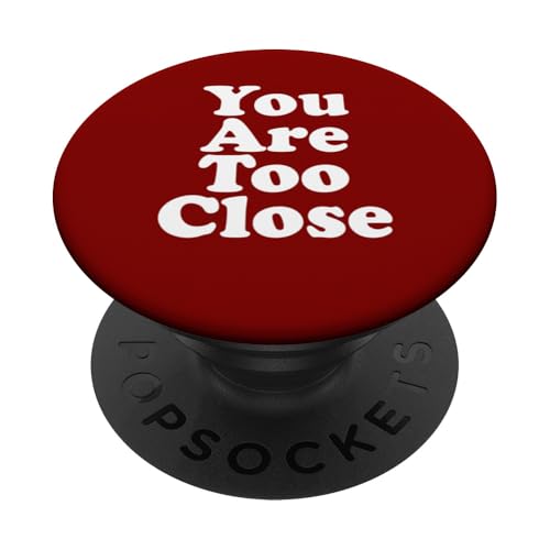 You are too close PopSockets Klebender PopGrip von Miftees Sarcastic Tees