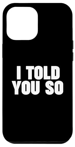 I TOLD YOU SO Hülle für iPhone 12 Pro Max I TOLD YOU SO Hülle für iPhone 12 Pro Max von Miftees