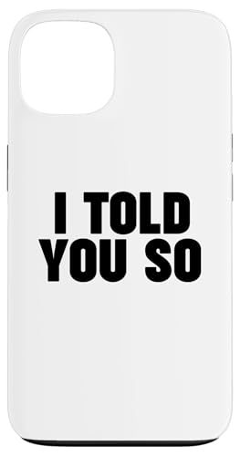 I TOLD YOU SO Hülle für iPhone 13 I TOLD YOU SO Hülle für iPhone 13 von Miftees
