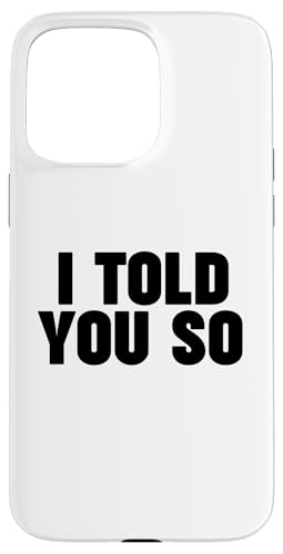 I TOLD YOU SO Hülle für iPhone 15 Pro Max I TOLD YOU SO Hülle für iPhone 15 Pro Max von Miftees
