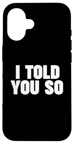 I TOLD YOU SO Hülle für iPhone 16 I TOLD YOU SO Hülle für iPhone 16 von Miftees