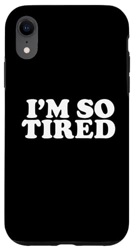 I'm so Tired Hülle für iPhone XR I'm so Tired Hülle für iPhone XR von Miftees