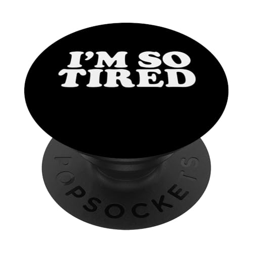 I'm so Tired PopSockets Klebender PopGrip I'm so Tired PopSockets Klebender PopGrip von Miftees