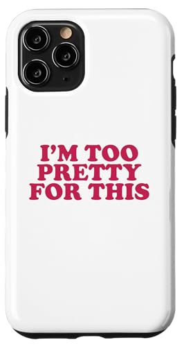I'm too pretty for this Hülle für iPhone 11 Pro von Miftees
