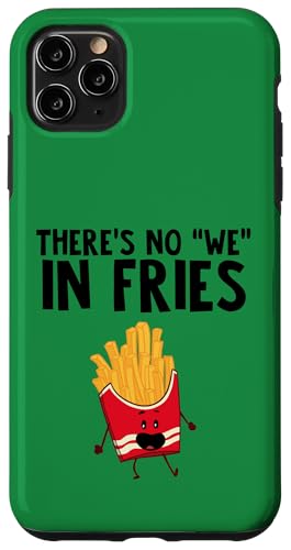 There is no We in Fries Hülle für iPhone 11 Pro Max There is no We in Fries Hülle für iPhone 11 Pro Max von Miftees