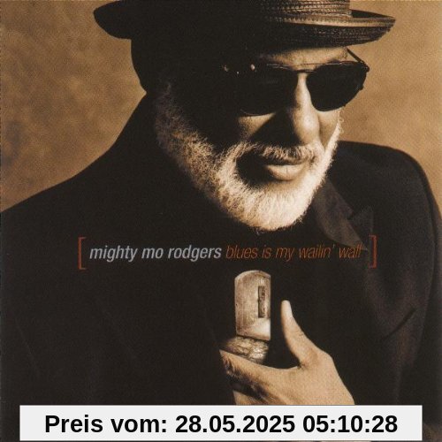 Blues Is My Wailin' Wall von Mighty Mo Rodgers