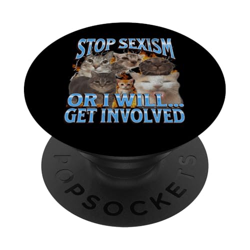 Hör auf mit Sexismus oder ich engagiere mich Lustiges Katzen-Meme-Bootleg PopSockets Klebender PopGrip Hör auf mit Sexismus oder ich engagiere mich Lustiges Katzen-Meme-Bootleg PopSockets Klebender PopGrip von MildlyPerturbed