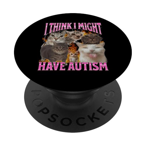 I Think I Might Have Autism Funny Cat Meme Bootleg Grafik PopSockets Klebender PopGrip I Think I Might Have Autism Funny Cat Meme Bootleg Grafik PopSockets Klebender PopGrip von MildlyPerturbed