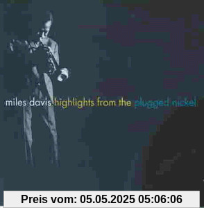 Highlights From The Plugged Nickel von Miles Davis