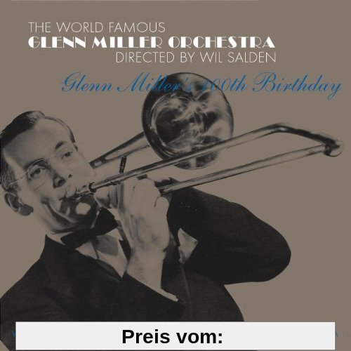 Glenn Miller's 100th Birthday von Miller, Glenn Orchestra