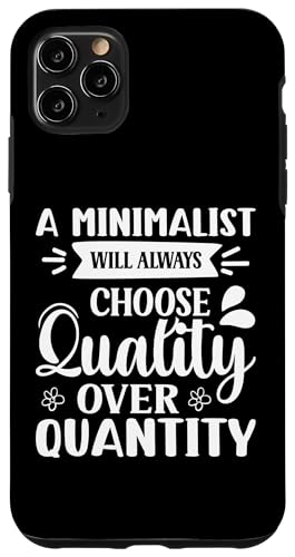 Ein Minimalist wird immer Qualität über Quantität wählen Hülle für iPhone 11 Pro Max Ein Minimalist wird immer Qualität über Quantität wählen Hülle für iPhone 11 Pro Max von Minimalism And Simplicity Design Ideas