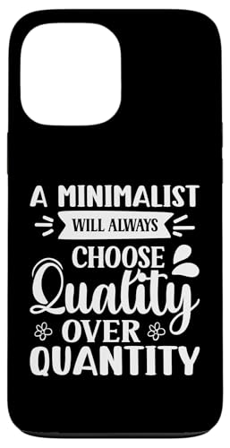 Ein Minimalist wird immer Qualität über Quantität wählen Hülle für iPhone 13 Pro Max Ein Minimalist wird immer Qualität über Quantität wählen Hülle für iPhone 13 Pro Max von Minimalism And Simplicity Design Ideas