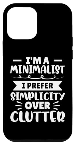 Ich bin ein Minimalist - Ich bevorzuge Einfachheit gegenüber Unordnung Hülle für iPhone 12 mini Ich bin ein Minimalist - Ich bevorzuge Einfachheit gegenüber Unordnung Hülle für iPhone 12 mini von Minimalism And Simplicity Design Ideas