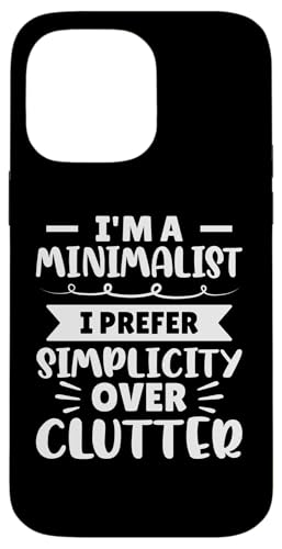 Ich bin ein Minimalist - Ich bevorzuge Einfachheit gegenüber Unordnung Hülle für iPhone 14 Pro Max Ich bin ein Minimalist - Ich bevorzuge Einfachheit gegenüber Unordnung Hülle für iPhone 14 Pro Max von Minimalism And Simplicity Design Ideas