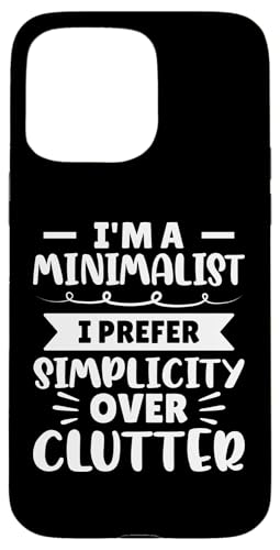 Ich bin ein Minimalist - Ich bevorzuge Einfachheit gegenüber Unordnung Hülle für iPhone 15 Pro Max Ich bin ein Minimalist - Ich bevorzuge Einfachheit gegenüber Unordnung Hülle für iPhone 15 Pro Max von Minimalism And Simplicity Design Ideas