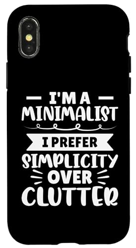 Ich bin ein Minimalist - Ich bevorzuge Einfachheit gegenüber Unordnung Hülle für iPhone X/XS Ich bin ein Minimalist - Ich bevorzuge Einfachheit gegenüber Unordnung Hülle für iPhone X/XS von Minimalism And Simplicity Design Ideas