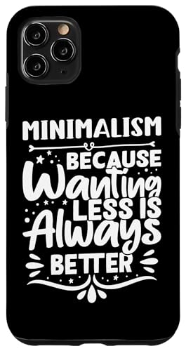 Minimalismus - Because Wanting Less Is Always Better Hülle für iPhone 11 Pro Max Minimalismus - Because Wanting Less Is Always Better Hülle für iPhone 11 Pro Max von Minimalism And Simplicity Design Ideas