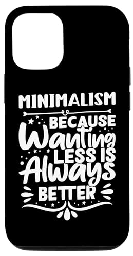 Minimalismus - Because Wanting Less Is Always Better Hülle für iPhone 12/12 Pro Minimalismus - Because Wanting Less Is Always Better Hülle für iPhone 12/12 Pro von Minimalism And Simplicity Design Ideas