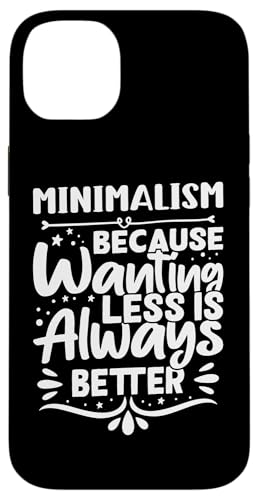 Minimalismus - Because Wanting Less Is Always Better Hülle für iPhone 14 Plus Minimalismus - Because Wanting Less Is Always Better Hülle für iPhone 14 Plus von Minimalism And Simplicity Design Ideas