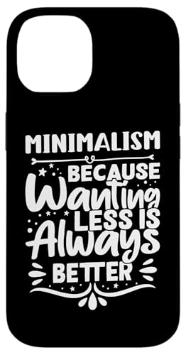 Minimalismus - Because Wanting Less Is Always Better Hülle für iPhone 14 Minimalismus - Because Wanting Less Is Always Better Hülle für iPhone 14 von Minimalism And Simplicity Design Ideas