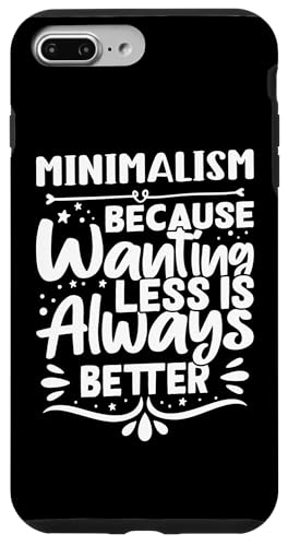 Minimalismus - Because Wanting Less Is Always Better Hülle für iPhone 7 Plus/8 Plus Minimalismus - Because Wanting Less Is Always Better Hülle für iPhone 7 Plus/8 Plus von Minimalism And Simplicity Design Ideas