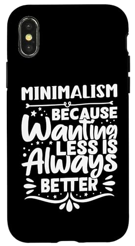 Minimalismus - Because Wanting Less Is Always Better Hülle für iPhone X/XS Minimalismus - Because Wanting Less Is Always Better Hülle für iPhone X/XS von Minimalism And Simplicity Design Ideas