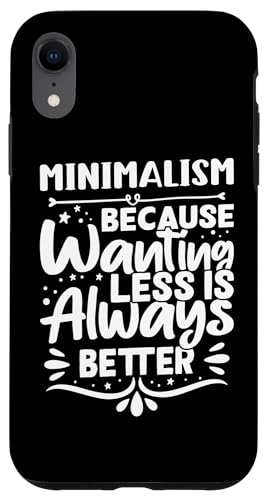 Minimalismus - Because Wanting Less Is Always Better Hülle für iPhone XR Minimalismus - Because Wanting Less Is Always Better Hülle für iPhone XR von Minimalism And Simplicity Design Ideas