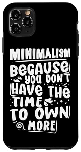 Minimalismus - Weil Sie nicht die Zeit haben, mehr zu besitzen Hülle für iPhone 11 Pro Max Minimalismus - Weil Sie nicht die Zeit haben, mehr zu besitzen Hülle für iPhone 11 Pro Max von Minimalism And Simplicity Design Ideas
